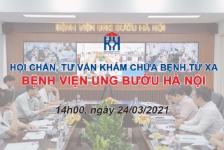 CHƯƠNG TRÌNH HỘI CHẨN, TƯ VẤN KHÁM CHỮA BỆNH TỪ XA NGÀY 24/03/2021